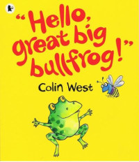 Image of Hello, Great Big Bullfrog!