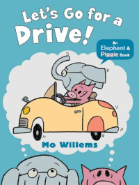 Image of Let's Go for a Drive! (Elephant & Piggie)