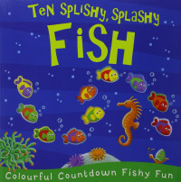 Image of Ten Splishy, Splashy Fish