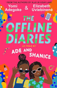 Image of THE OFFLINE DIARIES AS TOLD BY ADE AND SHANICE